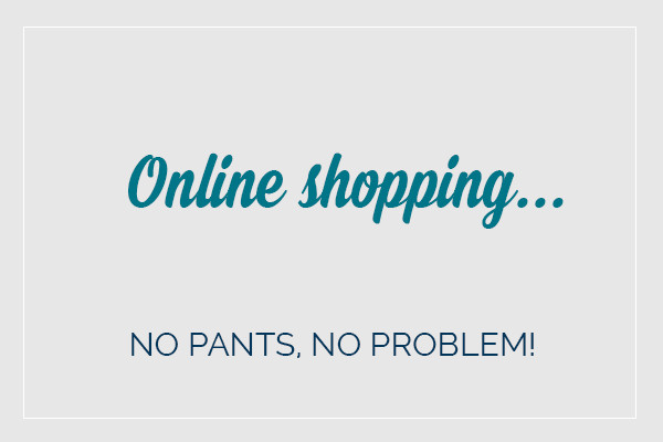 Banner text reads online shopping... no pants, ,no problems